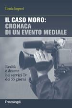 Il caso Moro: cronaca di un evento mediale. Realtà e drama nei servizi TV dei 55 giorni