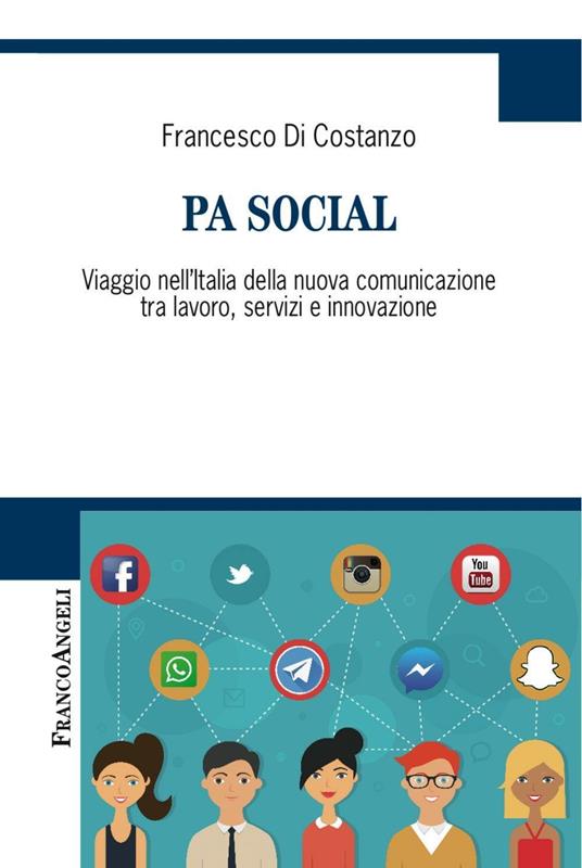 PA social. Viaggio nell'Italia della nuova comunicazione tra lavoro, servizi e innovazione - Francesco Di Costanzo - copertina