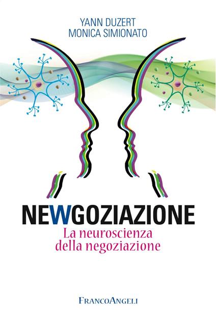 Newgoziazione. La neuroscienza della negoziazione - Yann Duzert,Monica Simionato - copertina