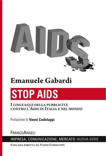 Stop Aids. I linguaggi della pubblicità contro l'Aids in Italia e nel mondo - Emanuele Gabardi - copertina