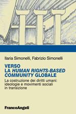 Verso la Human RightsBased Community Globale. La costruzione dei diritti umani: ideologie e movimenti sociali in transizione