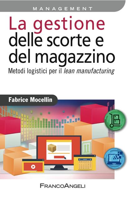 La gestione delle scorte e del magazzino. Metodi logistici per il lean manufacturing - Fabrice Mocellin - copertina