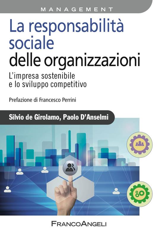 La responsabilità sociale delle imprese. L'impresa sostenibile e lo sviluppo competitivo - Silvio De Girolamo,Paolo D'Anselmi - copertina