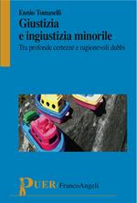 Giustizia e ingiustizia minorile. Tra profonde certezze e ragionevoli dubbi