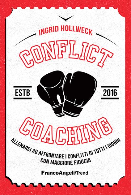 Conflict coaching. Allenarsi ad affrontare i conflitti di tutti i giorni con maggiore fiducia - Ingrid Hollweck - ebook
