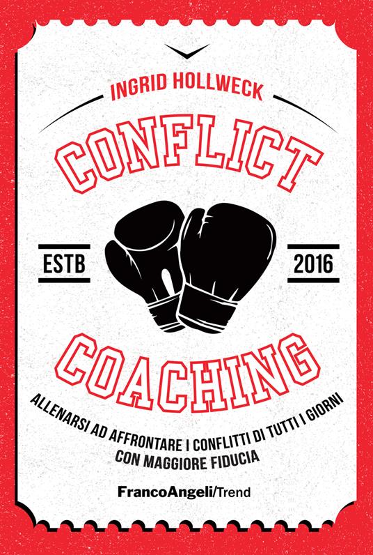 Conflict coaching. Allenarsi ad affrontare i conflitti di tutti i giorni con maggiore fiducia - Ingrid Hollweck - ebook