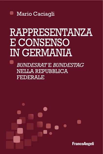 Rappresentanza e consenso in Germania. «Bundesrat» e «Bundestag» nella Repubblica federale - Mario Caciagli - ebook