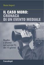 Il caso Moro: cronaca di un evento mediale. Realtà e drama nei servizi TV dei 55 giorni