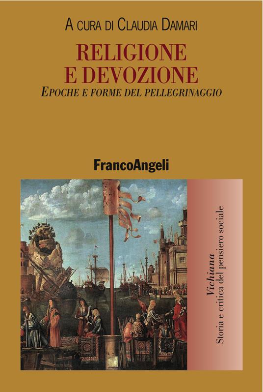 Religione e devozione. Epoche e forme del pellegrinaggio - Claudia Damari - ebook