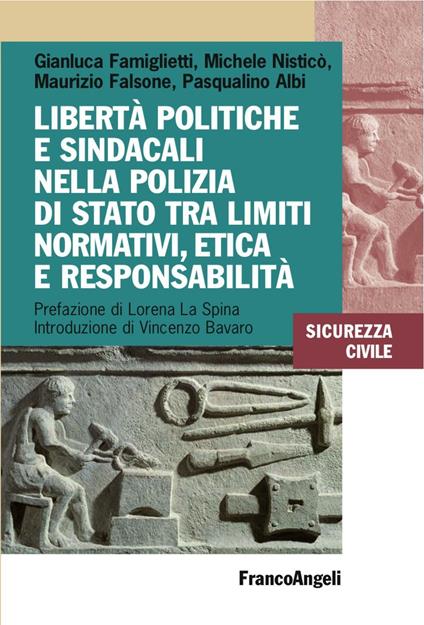 Libertà politiche e sindacali nella Polizia di Stato tra limiti normativi, etica e responsabilità - Pasqualino Albi,Maurizio Falsone,Gianluca Famiglietti,Michele Nisticò - ebook