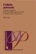 L' infinito pulviscolo. Tipologia linguistica della (para) letteratura femminile in Italia tra Otto e Novecento