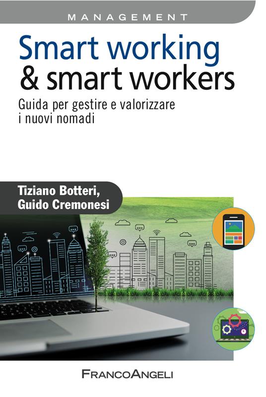 Smart working & smart workers. Guida per gestire e valorizzare i nuovi nomadi - Tiziano Botteri,Guido Cremonesi - ebook