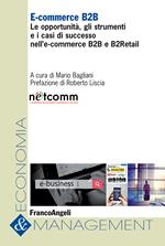 E-commerce B2B. Le opportunità, gli strumenti e i casi di successo nell'e-commerce B2B e B2Retail