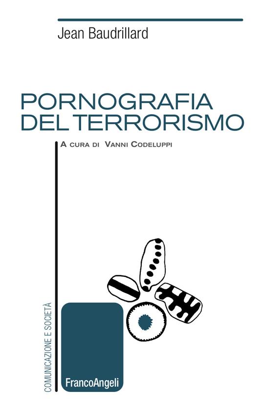 Pornografia del terrorismo - Jean Baudrillard,Vanni Codeluppi - ebook