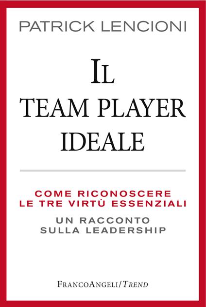 Il Team Player ideale. Come riconoscere le tre virtù essenziali. Un racconto sulla leadership - Patrick Lencioni - ebook
