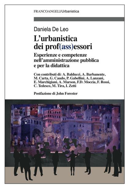 L'urbanistica e dei prof(ass)essori. Esperienze e competenze nell’amministrazione pubblica e per la didattica - copertina