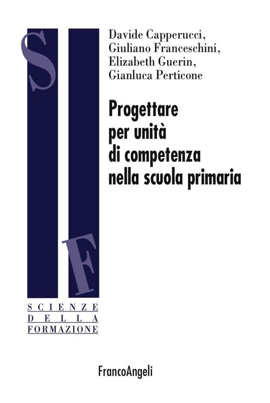 Progettare per unità di competenza nella scuola primaria - Davide Capperucci,Giuliano Franceschini,Elizabeth Guerin - copertina