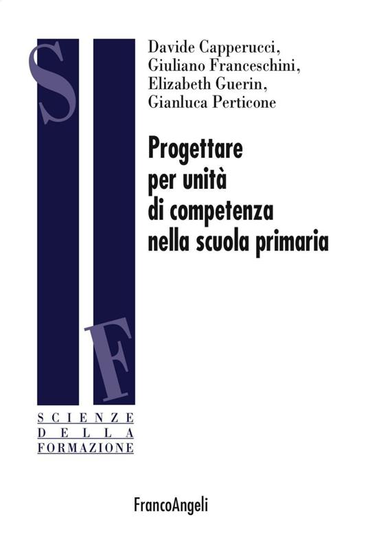 Progettare per unità di competenza nella scuola primaria - Davide Capperucci,Giuliano Franceschini,Elizabeth Guerin - copertina