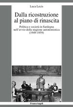 Dalla ricostruzione al piano di rinascita. Politica e società in Sardegna nell'avvio della stagione autonomistica (1949-1959)