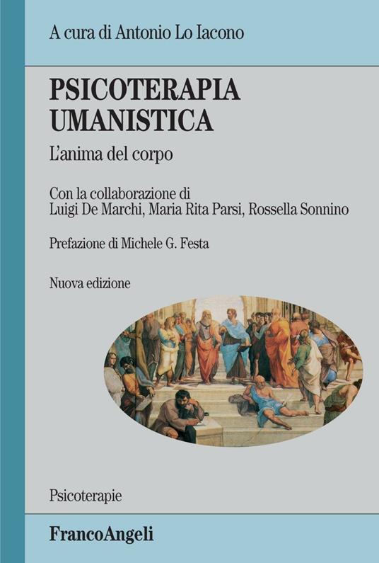 Psicoterapia umanistica. L'anima del corpo - Luigi De Marchi,Antonio Lo Iacono,Maria Rita Parsi - copertina