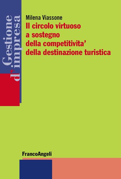 Il circolo virtuoso a sostegno della competitività della destinazione turistica - Milena Viassone - copertina