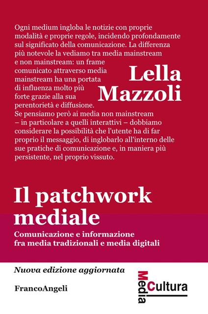 Il patchwork mediale. Comunicazione e informazione fra media tradizionali e media digitali. Nuova ediz. - Lella Mazzoli - copertina