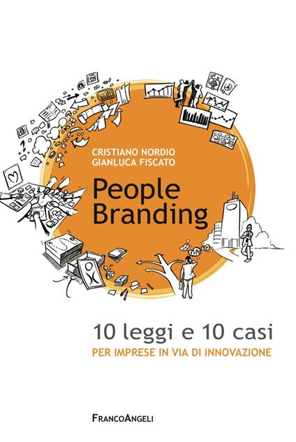 People branding. 10 leggi e 10 casi per imprese in via di innovazione - Gianluca Fiscato,Cristiano Nordio - copertina