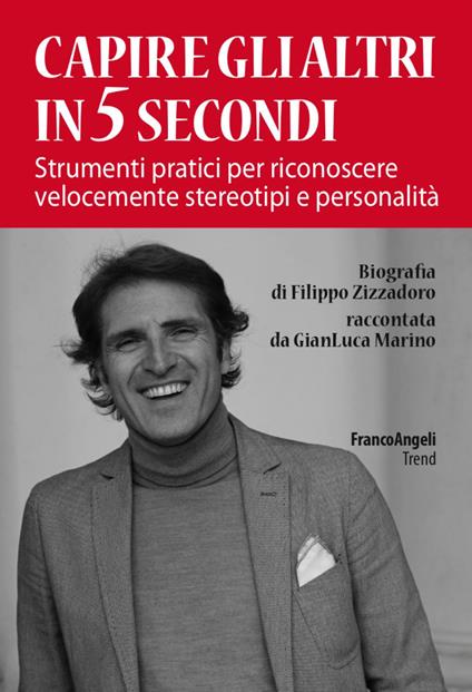 Capire gli altri in 5 secondi. Strumenti pratici per riconoscere velocemente stereotipi e personalità - Filippo Zizzadoro,Gian Luca Marino - copertina