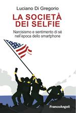 La società dei selfie. Narcisismo e sentimento di sé nell'epoca dello smartphone