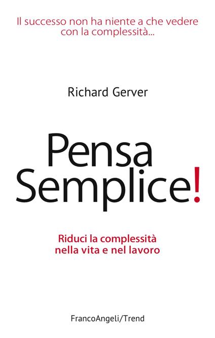 Pensa semplice! Riduci la complessità nella vita e nel lavoro - Richard Gerver - copertina