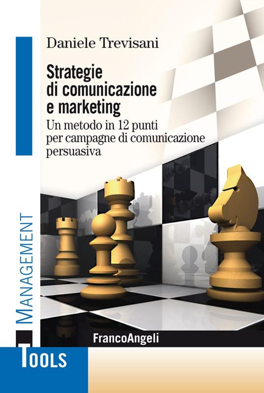 Strategie di comunicazione e marketing. Un metodo in 12 punti per campagne di comunicazione persuasiva - Daniele Trevisani - copertina
