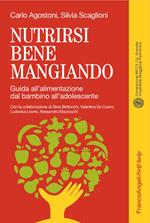 Nutrirsi bene mangiando. Guida all'alimentazione dal bambino all'adolescente