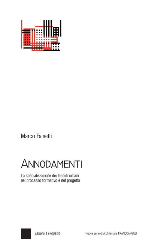 Annodamenti. La specializzazione dei tessuti urbani nel processo formativo e nel progetto - Marco Falsetti - copertina