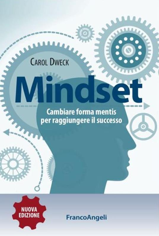Mindset. Cambiare forma mentis per raggiungere il successo - Carol S. Dweck  - Libro - Franco Angeli - Trend