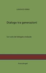 Dialogo tra generazioni. Sul ruolo del delegato sindacale