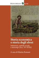 Storia economica e storia degli ebrei. Istitutuzioni, capitale sociale e stereotipi (Sec. XV-XVIII)