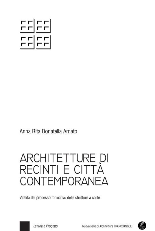 Architetture di recinti e città contemporanea. Vitalità del processo formativo delle strutture a corte. Con Contenuto digitale per download e accesso online - Anna Rita Donatella Amato - copertina