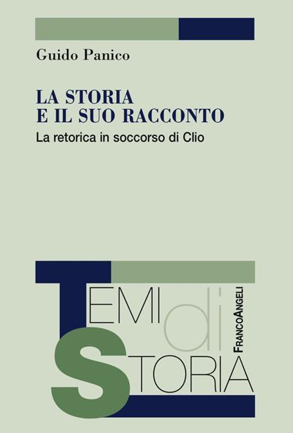 La storia e il suo racconto. La retorica in soccorso di Clio - Guido Panico - copertina