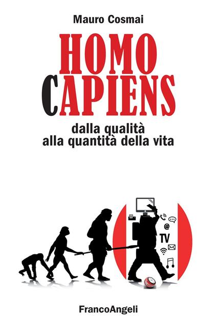 Homo capiens. Dalla qualità alla quantità della vita - Mauro Cosmai - copertina
