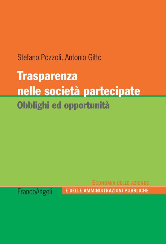 Trasparenza nelle società partecipate. Obblighi ed opportunità - Antonio Gitto,Stefano Pozzoli - copertina