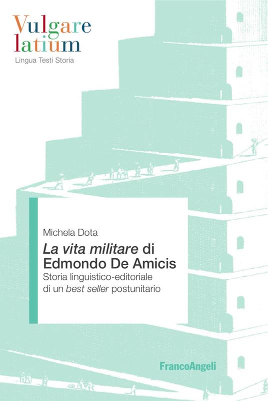 La Vita militare di Edmondo De Amicis. Storia linguistico-editoriale di un best seller postunitario - Michela Dota - copertina