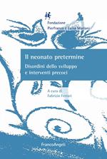 Il neonato pretermine. Disordini dello sviluppo e interventi precoci