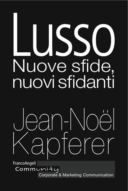 Lusso. Nuove sfide, nuovi sfidanti - Jean-Noël Kapferer - copertina
