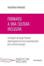 Formarsi a una cultura inclusiva. Un'indagine dei bisogni formativi degli insegnanti nel corso di specializzazione per le attività di sostegno