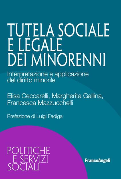 La tutela sociale e legale dei minorenni. Interpretazione e applicazione del diritto minorile - Elisa Ceccarelli,Margherita Gallina,Francesca Mazzucchelli - copertina