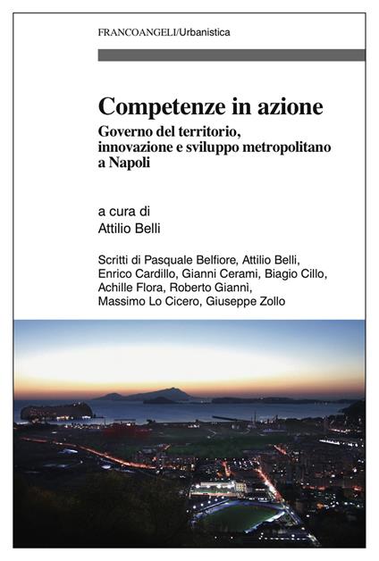 Competenze in azione. Governo del territorio, innovazione e sviluppo metropolitano a Napoli - Attilio Belli - ebook