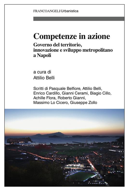 Competenze in azione. Governo del territorio, innovazione e sviluppo metropolitano a Napoli - Attilio Belli - ebook
