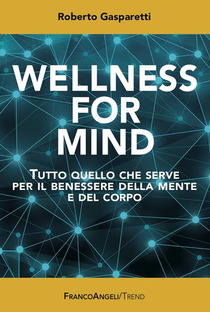 Wellness for Mind. Tutto quello che serve per il benessere della mente e del corpo - Roberto Gasparetti - ebook