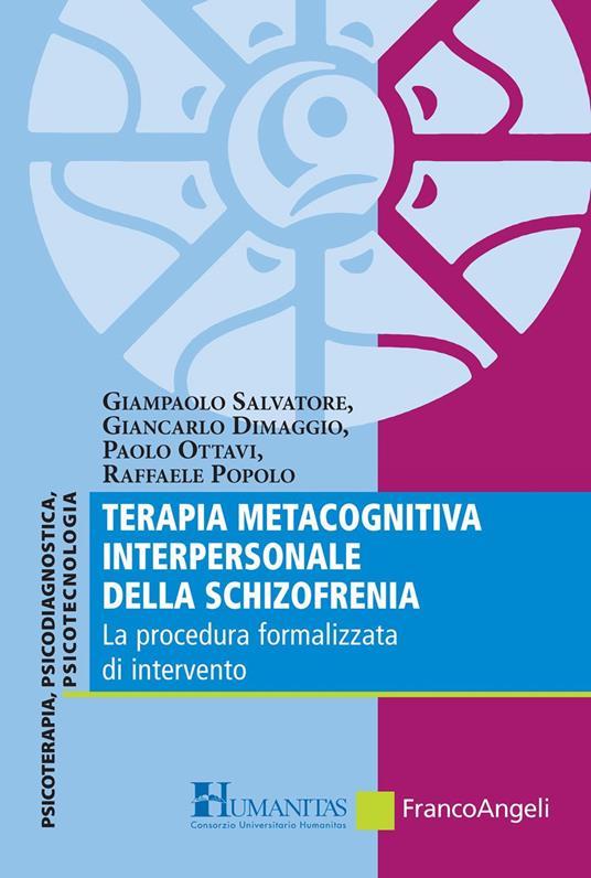 Terapia metacognitiva interpersonale della schizofrenia. La procedura formalizzata di intervento - Giancarlo Dimaggio,Paolo Ottavi,Raffaele Popolo,Giampaolo Salvatore - ebook