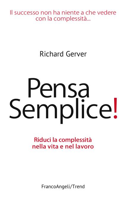 Pensa semplice! Riduci la complessità nella vita e nel lavoro - Richard Gerver - ebook
